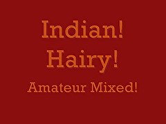 Indian! Hairy! Amateur Mixed!